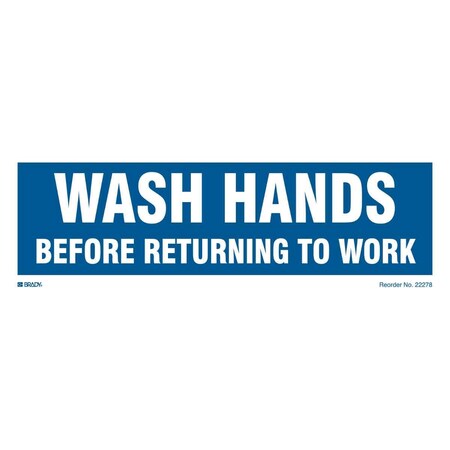 Brady Wash Hands Before Returning to Work Sign, 3-1/2 in x 10 in, Rectangle, Polyester, 22278KLS, PK10 22278KLS